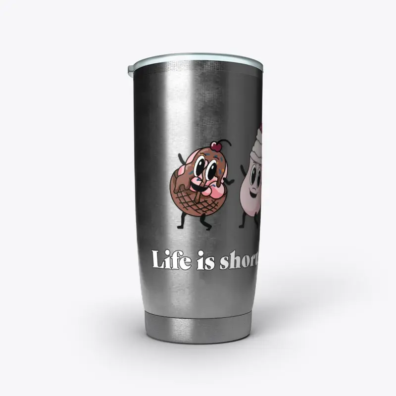 Life is short, make it sweet Drinkware